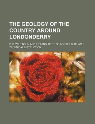 Book cover for The Geology of the Country Around Londonderry