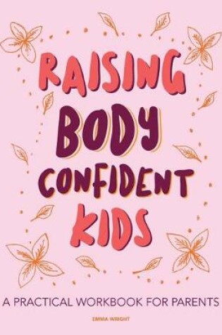 Cover of Raising Body Confident Kids