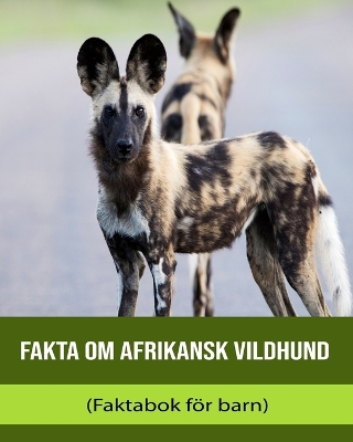 Book cover for Fakta om Afrikansk vildhund (Faktabok för barn)