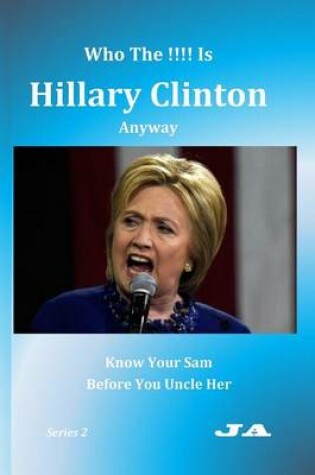 Cover of Who The !!!! Is Hillary Clinton Anyway