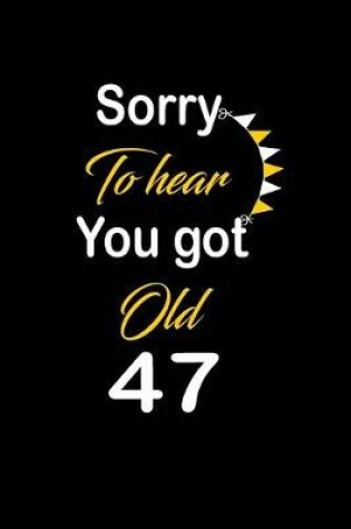 Cover of Sorry To hear You got Old 47