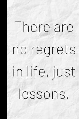 Book cover for There are no regrets in life, just lessons.