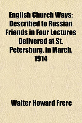 Book cover for English Church Ways; Described to Russian Friends in Four Lectures Delivered at St. Petersburg, in March, 1914