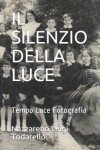 Book cover for Il Silenzio Della Luce