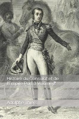 Book cover for Histoire Du Consulat Et de l'Empire Part 3 Volume 2