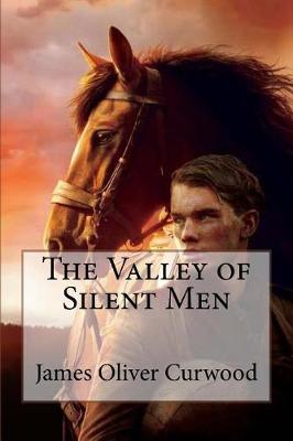 Book cover for The Valley of Silent Men James Oliver Curwood