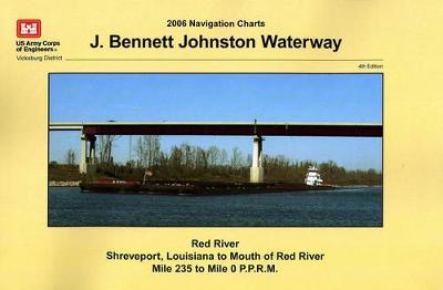 Cover of 2006 Navigation Charts: J. Bennett Johnston Waterway: Red River Navigation Charts: Red River Shreveport, Louisiana to Mouth of the Red River