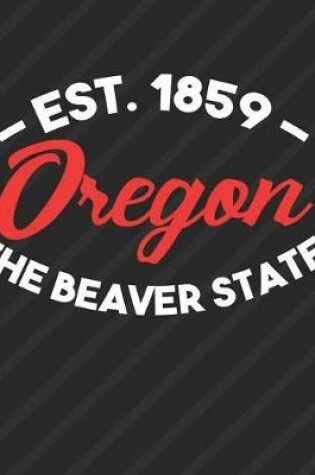 Cover of Oregon The Beaver State Est 1859