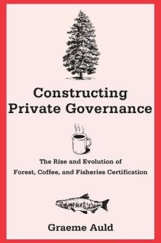 Cover of Constructing Private Governance