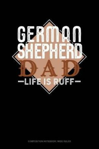 Cover of German Shepherd Dad Life Is Ruff