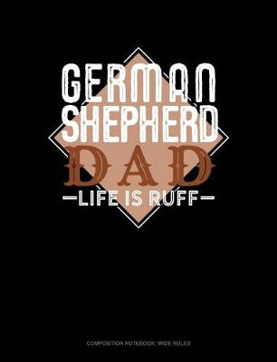 Cover of German Shepherd Dad Life Is Ruff