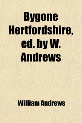 Book cover for Bygone Hertfordshire, Ed. by W. Andrews