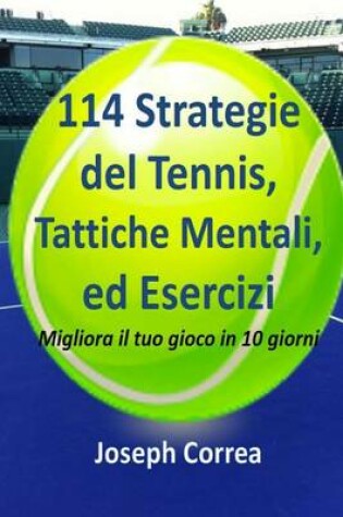 Cover of 114 Strategie del Tennis, Tattiche Mentali, ed Esercizi