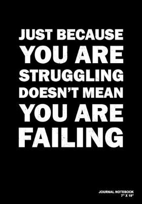 Book cover for Just Because You Are Struggling Doesn't Mean You Are Failing