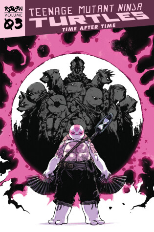 Cover of Teenage Mutant Ninja Turtles: Reborn, Vol. 3 - Time After Time