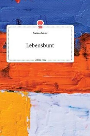 Cover of Lebensbunt. Life is a Story - story.one