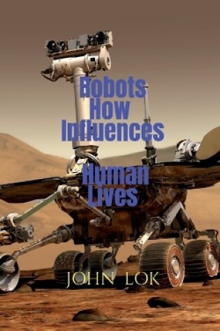 Cover of Robots How Influences Human Lives