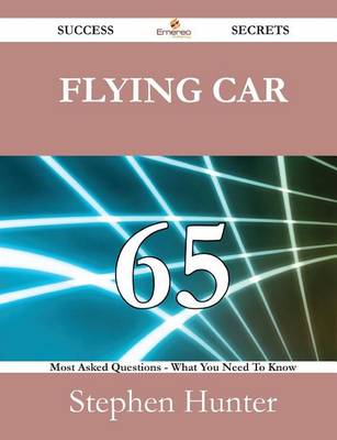 Book cover for Flying Car 65 Success Secrets - 65 Most Asked Questions on Flying Car - What You Need to Know