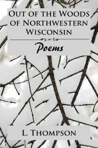 Cover of Out of the Woods of Northwestern Wisconsin