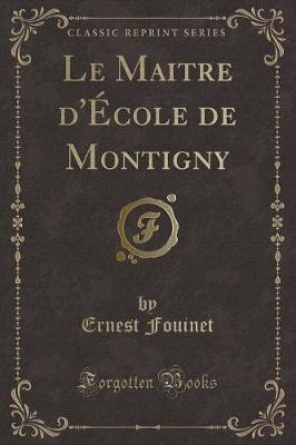 Book cover for Le Maitre d'École de Montigny (Classic Reprint)