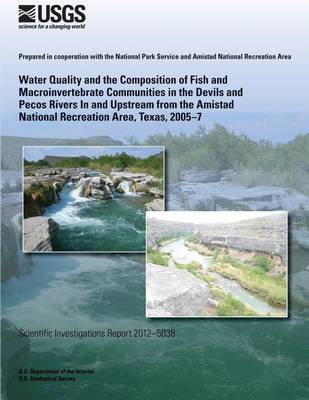 Book cover for Water Quality and the Composition of Fish and Macroinvertebrate Communities in the Devils and Pecos Rivers In and Upstream from the Amistad National Recreation Area, Texas, 2005?7