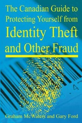 Cover of Canadian Guide to Protecting Yourself from Identity Theft & Other Fraud