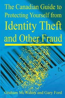 Book cover for Canadian Guide to Protecting Yourself from Identity Theft & Other Fraud