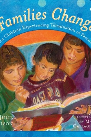 Cover of Families Change: A Book for Children Experiencing Termination of Parental Rights