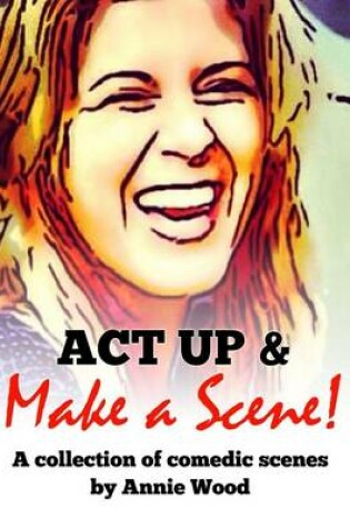 Cover of ACT Up and Make a Scene!