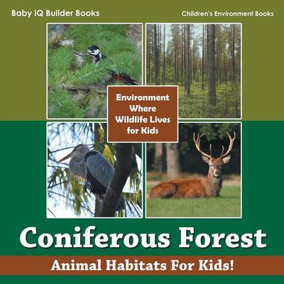 Book cover for Coniferous Forest - Animal Habitats for Kids! Environment Where Wildlife Lives for Kids - Children's Environment Books