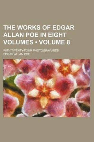 Cover of The Works of Edgar Allan Poe in Eight Volumes (Volume 8); With Twenty-Four Photogravures