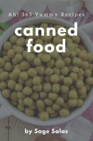 Cover of Ah! 365 Yummy Canned Food Recipes