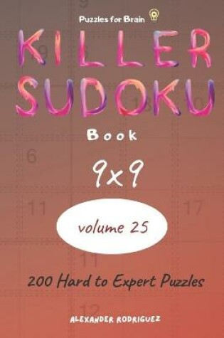 Cover of Puzzles for Brain - Killer Sudoku Book 200 Hard to Expert Puzzles 9x9 (volume 25)