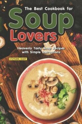 Cover of The Best Cookbook for Soup Lovers