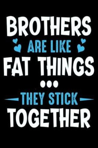 Cover of Brother are like fat things they sick together