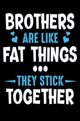 Book cover for Brother are like fat things they sick together