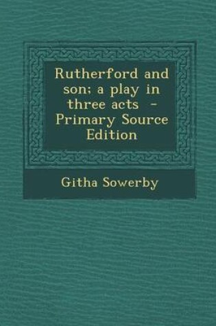 Cover of Rutherford and Son; A Play in Three Acts - Primary Source Edition