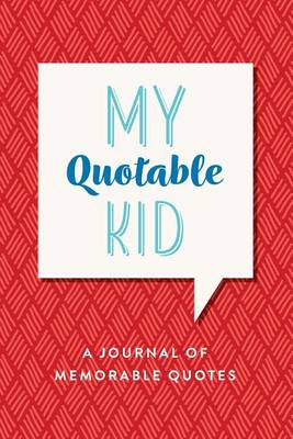 Book cover for My Quotable Kid, a Journal of Memorable Quotes