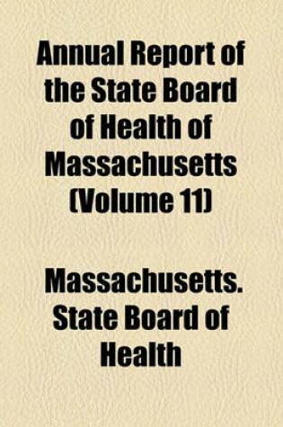 Cover of Annual Report of the State Board of Health of Massachusetts (Volume 11)