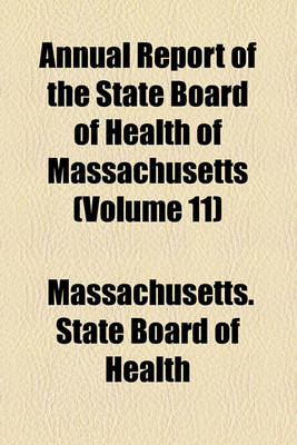 Book cover for Annual Report of the State Board of Health of Massachusetts (Volume 11)