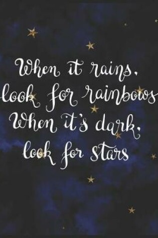 Cover of When It Rains Look for Rainbows When It's Dark Look for Stars