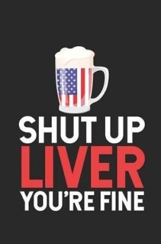 Cover of Shut Up Liver You're Fine