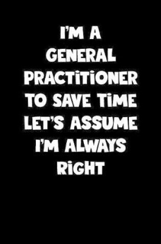 Cover of General Practitioner Notebook - General Practitioner Diary - General Practitioner Journal - Funny Gift for General Practitioner