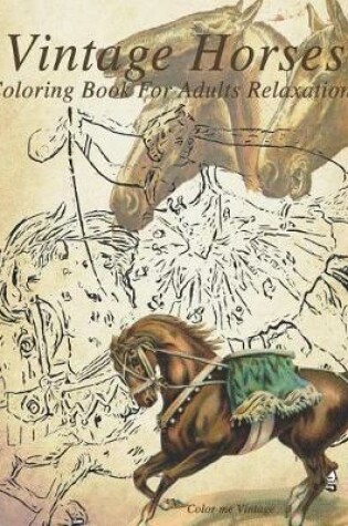 Cover of Vintage Horses Coloring Book For Adults