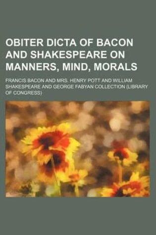 Cover of Obiter Dicta of Bacon and Shakespeare on Manners, Mind, Morals