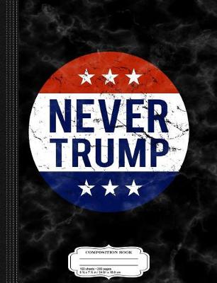 Book cover for Never Trump Composition Notebook