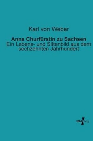 Cover of Anna Churfürstin zu Sachsen