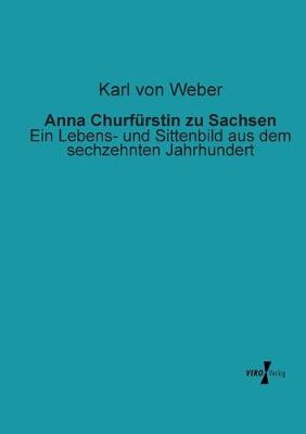 Book cover for Anna Churfürstin zu Sachsen