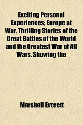 Book cover for Exciting Personal Experiences; Europe at War, Thrilling Stories of the Great Battles of the World and the Greatest War of All Wars. Showing the