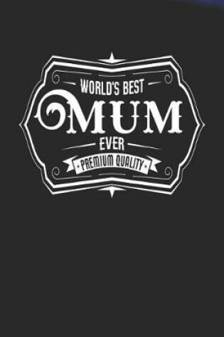 Cover of World's Best Mum Ever Premium Quality